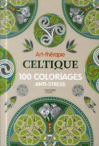 Couverture du livre « Art-thérapie : celtique ; 100 coloriages anti-stress » de Michel Solliec aux éditions Hachette Pratique