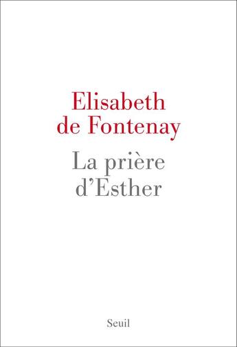 Couverture du livre « La prière d'Esther » de Elisabeth De Fontenay aux éditions Seuil