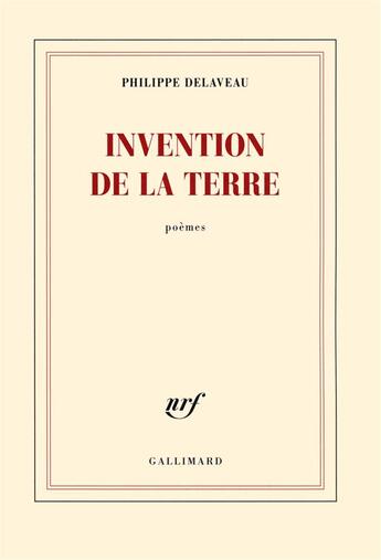 Couverture du livre « Invention de la terre » de Philippe Delaveau aux éditions Gallimard