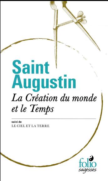 Couverture du livre « La création du monde et le temps ; le ciel et la terre » de Saint Augustin aux éditions Folio