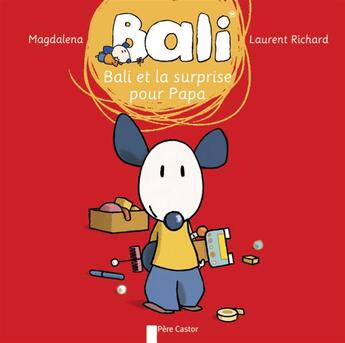 Couverture du livre « Bali et la surprise pour papa » de Laurent Richard et Magdalena aux éditions Pere Castor