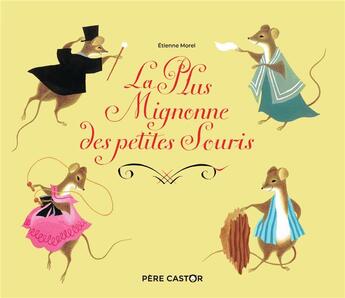 Couverture du livre « La plus mignonne des petites souris » de Etienne Morel aux éditions Pere Castor