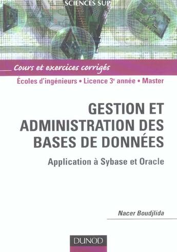 Couverture du livre « GESTION ET ADMINISTRATION DES BASES DE DONNEES ; APPLICATION A ORACLE ET SYBASE » de Nacer Boudjlida aux éditions Dunod