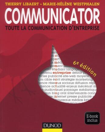 Couverture du livre « Communicator ; le guide de la communication d'entreprise (6e édition) » de Thierry Libaert et Marie-Helene Westphalen aux éditions Dunod