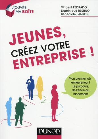 Couverture du livre « Jeunes, créez votre entreprise » de Vincent Redrado et Benedicte Sanson et Dominique Restino aux éditions Dunod