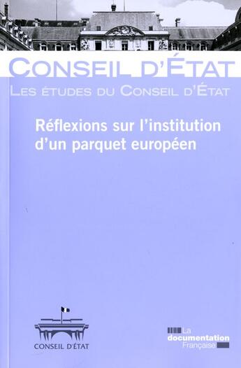 Couverture du livre « Réflexions sur l'institution d'un parquet européen » de Conseil D'Etat aux éditions Documentation Francaise