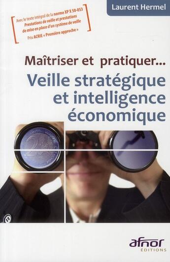 Couverture du livre « Maîtriser et pratiquer... veille stratégique et intelligence économique » de Hermel/Laurent aux éditions Afnor