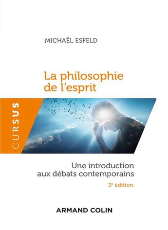 Couverture du livre « La philosophie de l'esprit ; une introduction aux débats contemporains (3e édition) » de Michael Esfeld aux éditions Armand Colin