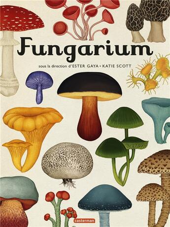 Couverture du livre « Fungarium » de Katie Scott et Ester Gaya aux éditions Casterman