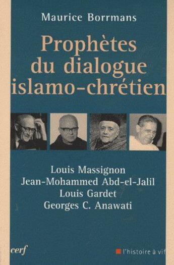 Couverture du livre « Prophètes du dialogue islamo-chrétien » de Maurice Borrmans et Jean-Mohammed Abd-El-Jalil et Georges C. Anawati et Louis Gardet et Louis Massignon aux éditions Cerf