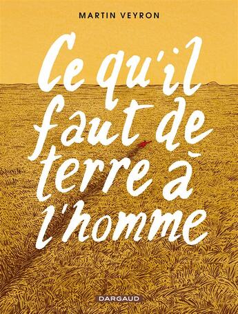 Couverture du livre « Ce qu'il faut de terre à l'homme » de Martin Veyron aux éditions Dargaud