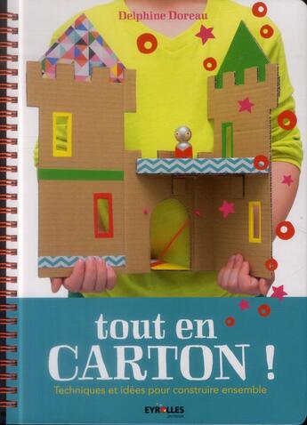 Couverture du livre « Tout en carton ; techniques et idées pour construire ensemble » de Delphine Doreau aux éditions Eyrolles