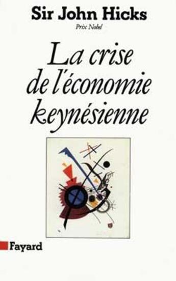 Couverture du livre « La crise de l'économie keynésienne » de Hicks/John aux éditions Fayard