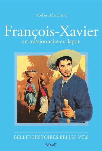 Couverture du livre « François-Xavier, un missionnaire au Japon » de Norbert Marchand aux éditions Fleurus