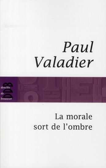 Couverture du livre « La morale sort de l'ombre » de Paul Valadier aux éditions Desclee De Brouwer