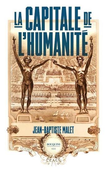 Couverture du livre « La capitale de l'humanité » de Jean-Baptiste Malet aux éditions Bouquins