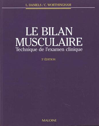 Couverture du livre « Le Bilan Musculaire » de L Daniels et C Worthingham aux éditions Maloine