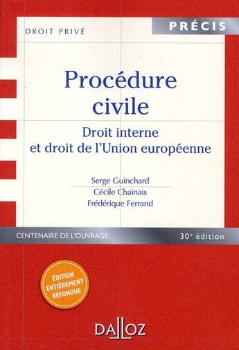 Couverture du livre « Procédure civile ; droit interne et droit de l'union européenne (30e édition) » de Cecile Chainais et Frederique Ferrand et Serge Guinchard aux éditions Dalloz