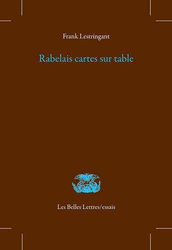 Couverture du livre « Rabelais cartes sur tables » de Frank Lestringant aux éditions Belles Lettres