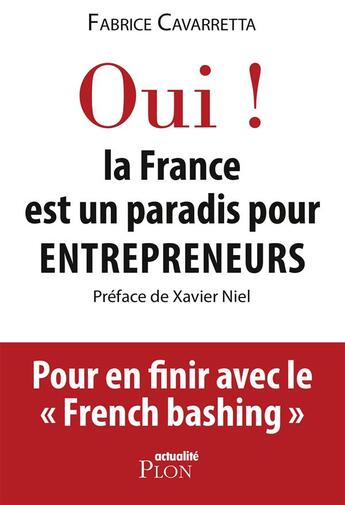 Couverture du livre « Oui ! La France est un paradis pour entrepreneurs » de Fabrice Cavarretta aux éditions Plon