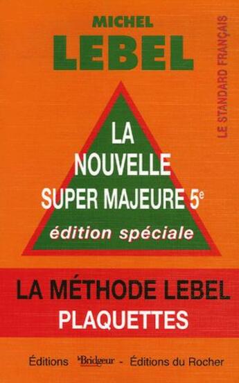 Couverture du livre « La méthode Lebel plaquettes ; la nouvelle super majeure 5e (édition spéciale) » de Michel Lebel aux éditions Rocher