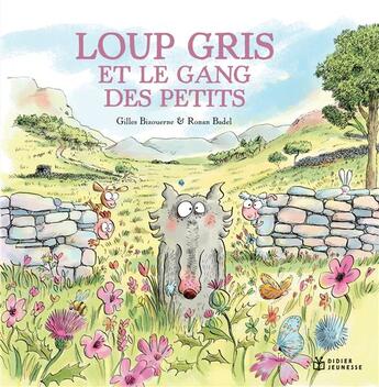 Couverture du livre « Loup gris et le gang des petits » de Ronan Badel et Gilles Bizouerne aux éditions Didier Jeunesse