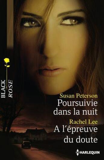 Couverture du livre « Poursuivie dans la nuit ; à l'épreuve du doute » de Rachel Lee et Susan Peterson aux éditions Harlequin