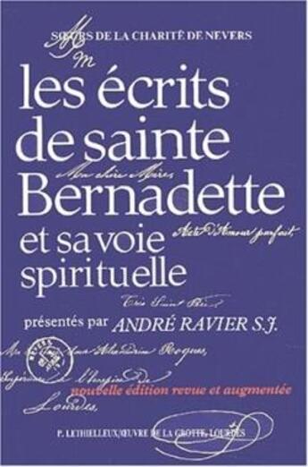 Couverture du livre « Les écrits de sainte Bernadette et sa voie spirituelle (édition 2001) » de Andre Ravier aux éditions Lethielleux