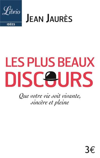 Couverture du livre « Les plus beaux discours ; que votre vie soit vivante, sincère et pleine » de Jean Jaures aux éditions J'ai Lu