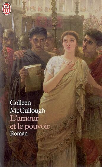 Couverture du livre « L'amour et le pouvoir - les maitres de rome - 1 » de Colleen Mac Cullough aux éditions J'ai Lu