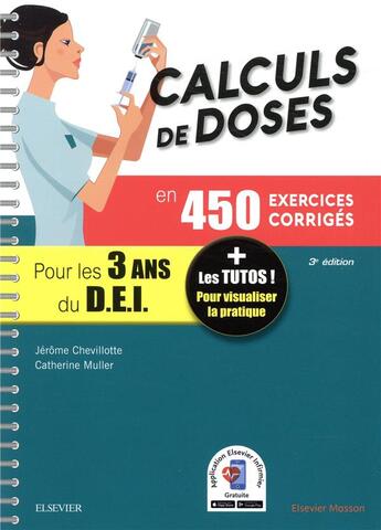 Couverture du livre « Calculs de doses en 450 exercices corriges - pour les 3 annees du diplome d'etat infirmier - + les t » de Chevillotte/Muller aux éditions Elsevier-masson