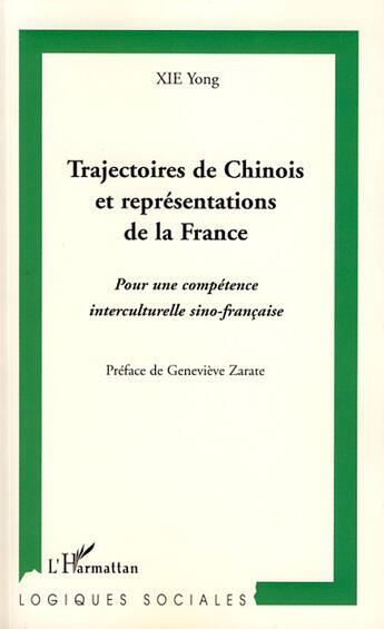 Couverture du livre « Trajectoires de chinois et représentations de la France ; pour une compétence interculturelle sino-française » de Yong Xie aux éditions L'harmattan