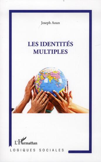 Couverture du livre « Les identités multiples » de Joseph Aoun aux éditions L'harmattan
