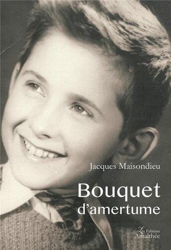 Couverture du livre « Bouquet d'amertume » de Jacques Maisondieu aux éditions Amalthee