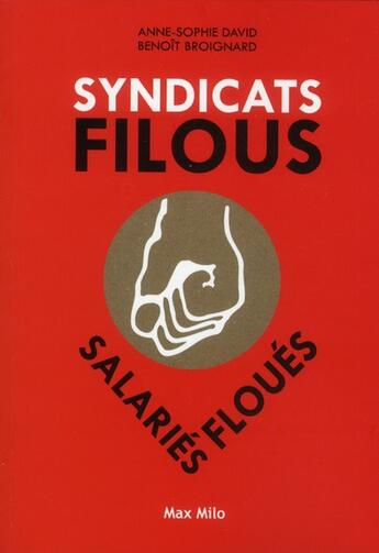 Couverture du livre « Syndicats filous ; salaries floués » de Benoit Broignard et Anne-Sophie David aux éditions Max Milo