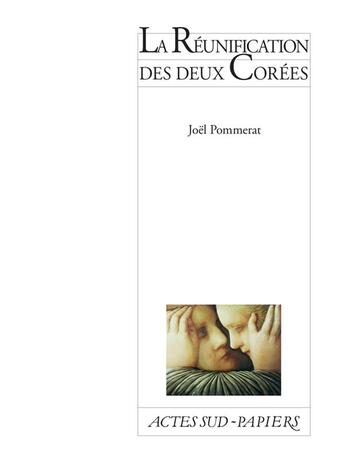 Couverture du livre « La réunification des deux Corées » de Joel Pommerat aux éditions Actes Sud