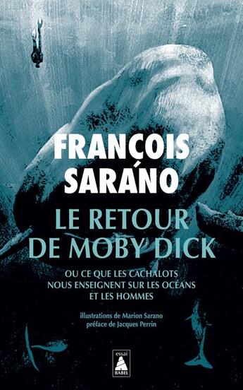 Couverture du livre « Le retour de Moby Dick ou ce que les cachalots nous enseignent sur les océans et les hommes » de Francois Sarano et Marion Sarano aux éditions Actes Sud