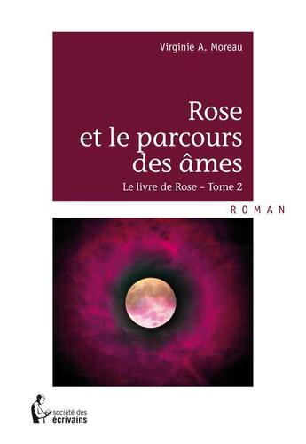 Couverture du livre « Rose et le parcours des âmes » de Virginie A. Moreau aux éditions Societe Des Ecrivains