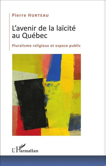 Couverture du livre « Avenir de la laïcité au Québec ; pluralisme religieux et espace public » de Pierre Hurteau aux éditions L'harmattan