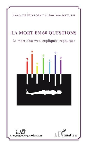 Couverture du livre « La mort en 60 questions - la mort observee, expliquee, repoussee » de Artusse/De Puytorac aux éditions L'harmattan