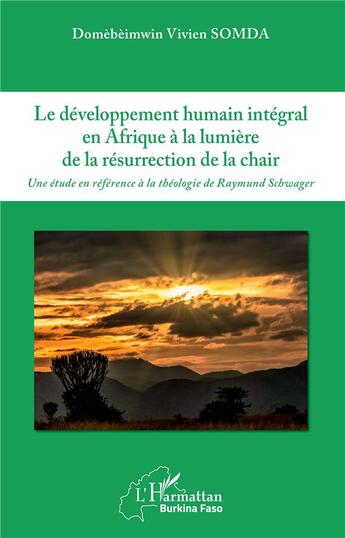 Couverture du livre « Le développement humain intégral en Afrique a la lumiere de la resurrection de la chair ; une étude référence à la théologie de Raymund Schwager » de Domebeimwin Vivien Somda aux éditions L'harmattan