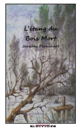 Couverture du livre « L'etang du bois mort » de Jacques Plouchart aux éditions Reverbere