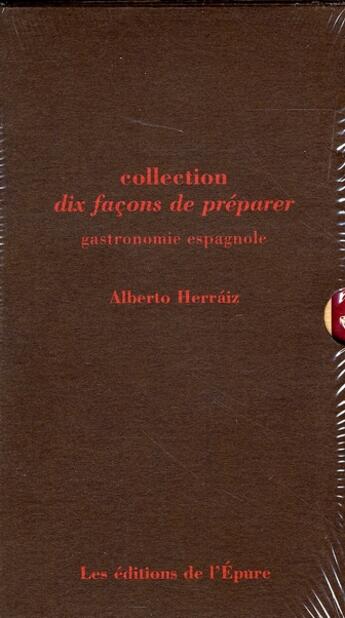 Couverture du livre « Dix façons de le préparer : coffret du fogon, gastronomie espagnole » de Alberto Herraiz aux éditions Les Editions De L'epure