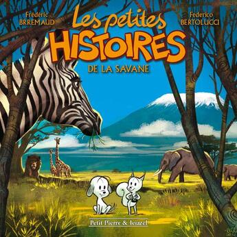 Couverture du livre « Les petites histoires t.2 ; les petites histoires de la savane » de Frederic Brremaud et Federico Bertolucci aux éditions Clair De Lune