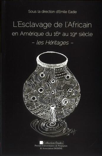 Couverture du livre « Esclavage de l'africain en amerique du 16e au19e siecles les heritages » de Emile Eadie aux éditions Pu De Perpignan