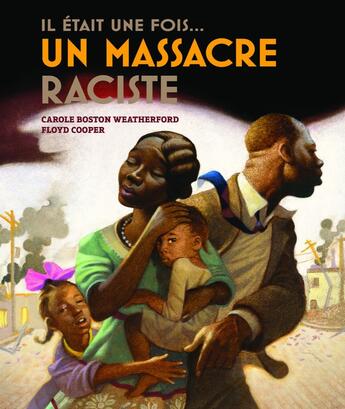 Couverture du livre « Il était une fois... un massacre raciste » de Carole Boston Weatherford et Floyd Cooper aux éditions Editions Du Genevrier