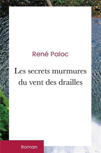 Couverture du livre « Les secrets murmures du vent des drailles ; Secrets de vie - Tranches d'amour » de Rene Paloc aux éditions Le Manuscrit