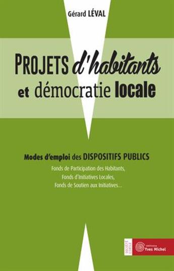 Couverture du livre « Projet d'habitants et démocratie locale ; modes d'emploi des dispositifs publics » de Gerard Leval aux éditions Yves Michel