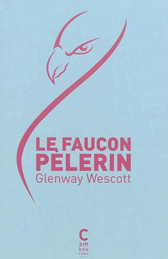 Couverture du livre « Le faucon pèlerin » de Glenway Wescott aux éditions Cambourakis