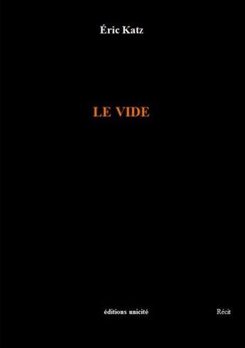 Couverture du livre « Le vide » de Eric Katz aux éditions Unicite